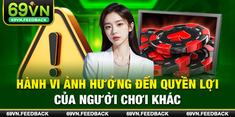 Hành vi ảnh hưởng đến quyền lợi của người chơi khác